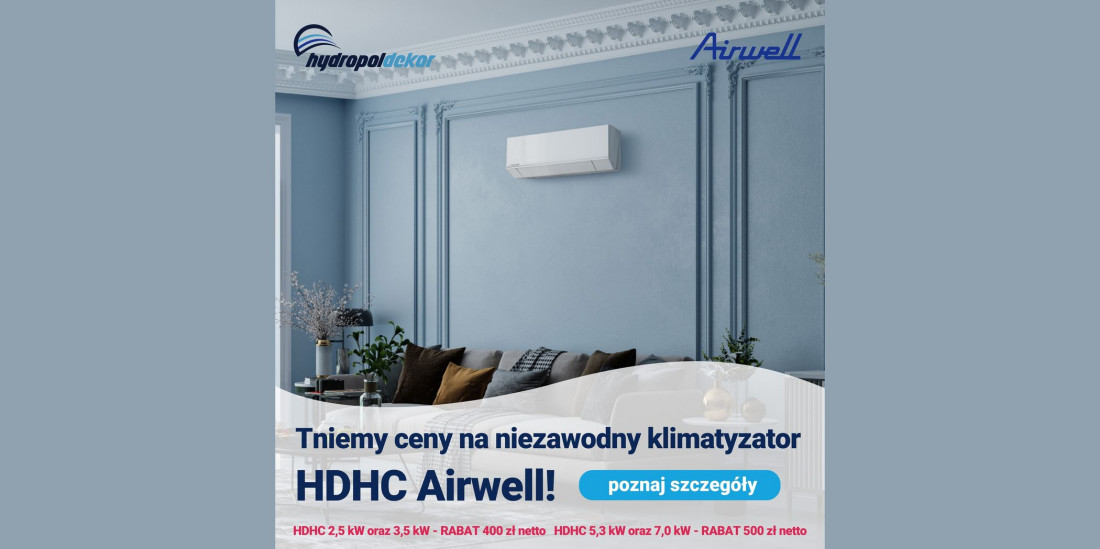Niezawodny klimatyzator HDHC francuskiej marki Airwell w niższej cenie do końca listopada 2023
