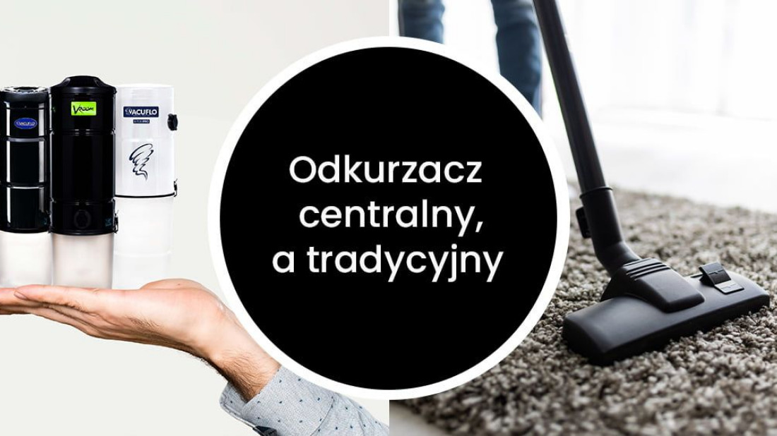 Odkurzacze centralne vs. tradycyjne - zalety i wady obu rozwiązań