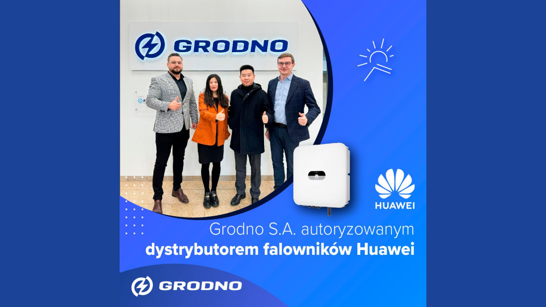 Grupa Grodno i Huawei rewolucjonizują rynek OZE: Nowa era inwerterów fotowoltaicznych w Polsce