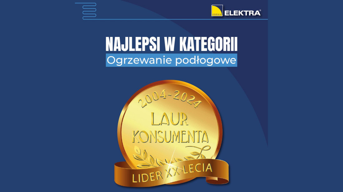 ELEKTRA z godłem  Laur Konsumenta - Lider XX-lecia (2004-2024) w segmencie ogrzewania podłogowego