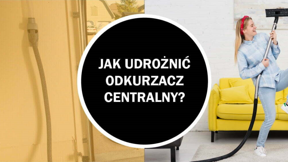 Jak odetkać zatkany odkurzacz centralny?