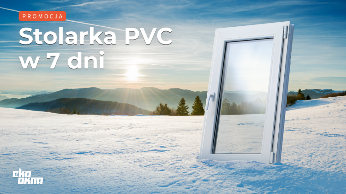 Stolarka PVC w 7 dni - szybko, tanio i z dodatkowymi korzyściami!