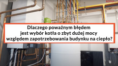 Dlaczego nie warto ogrzewać budynku kotłem gazowym o zbyt dużej mocy?