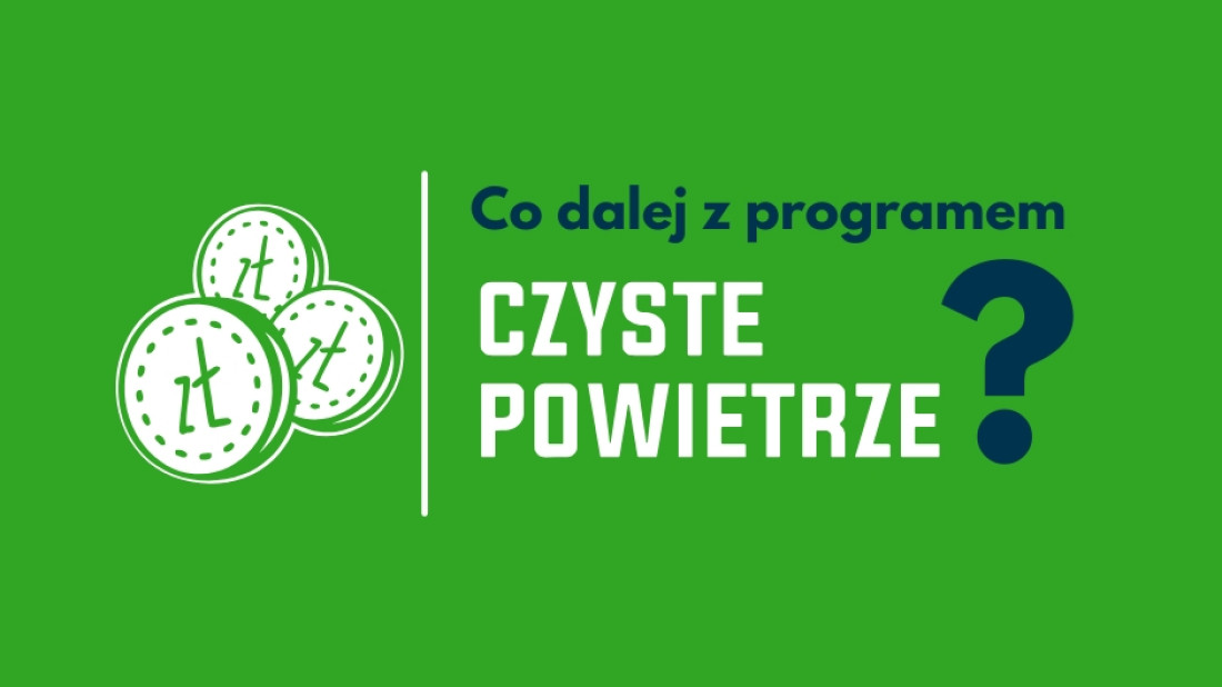 Program Czyste Powietrze: co dalej z dofinansowaniem?