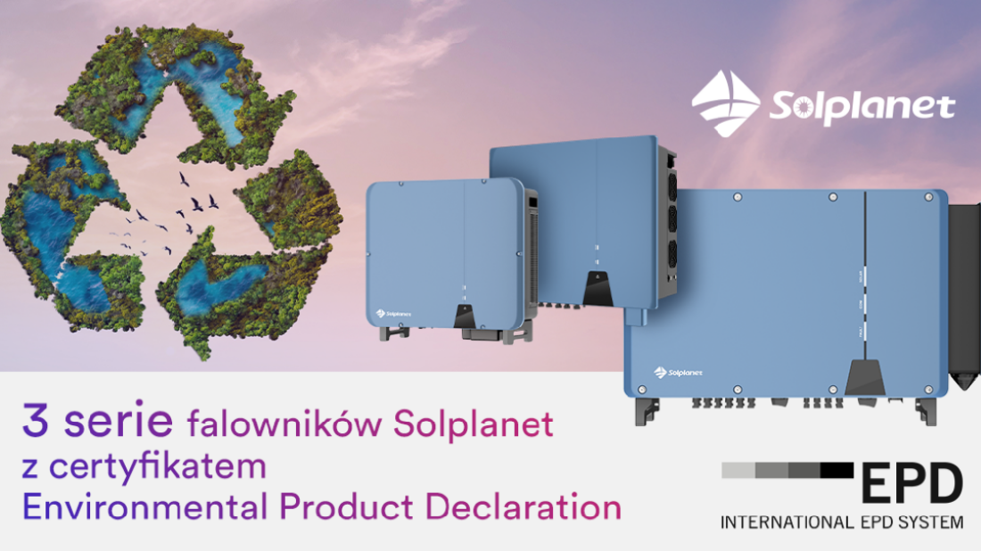 Solplanet uzyskał certyfikat Environmental Product Declaration (EPD) dla trzech serii falowników