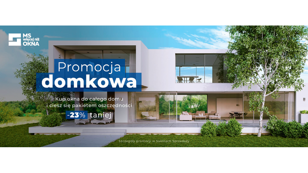 Promocja DOMKOWA w ofercie MS więcej niż OKNA Promocja DOMKOWA w ofercie MS więcej niż OKNA