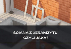 Ściana z keramzytu - czy warto? Poznaj zalety, wady i kluczowe różnice