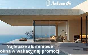 Okna i drzwi aluminiowe AdamS - letnia promocja, której nie możesz przegapić!