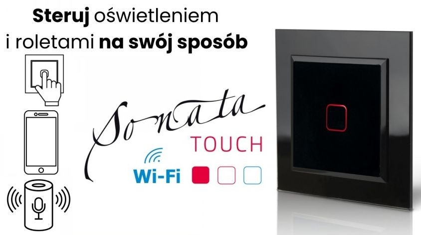 Seria osprzętu Sonata Touch Wi-Fi od OSPEL to pełna zdalna kontrola nad oświetleniem i roletami w domu