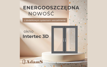 Intertec 3D - energooszczędne okna o ponadczasowym charakterze