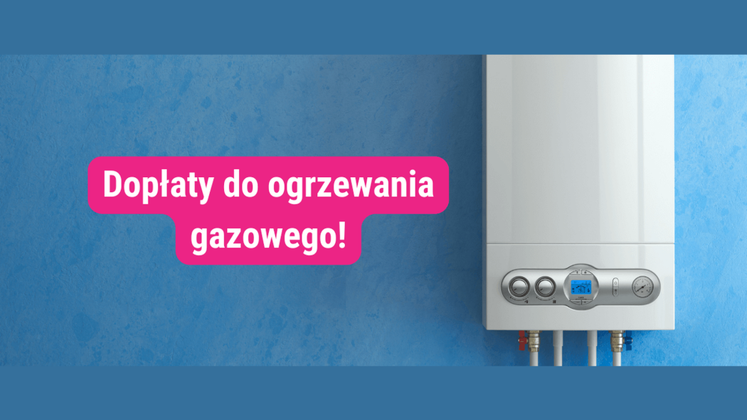 Dopłaty do ogrzewania gazowego dla beneficjentów programu Dopłaty do ogrzewania gazowego dla beneficjentów programu "Czyste powietrze"