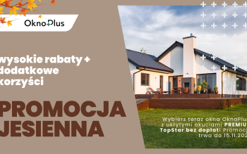 Jesienna promocja OknoPlus – zawiasy ukryte TopStar i hartowana szyba. Nie przegap okazji!