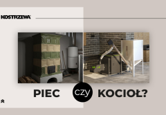 Piec a kocioł: dlaczego precyzja decyzji ma znaczenie dla Twojego domu i dofinansowania