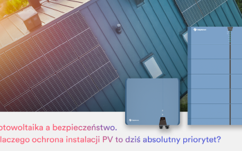 Fotowoltaika a bezpieczeństwo. Dlaczego ochrona instalacji PV to dziś absolutny priorytet?