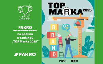 FAKRO w czołówce „TOP Marka 2025”: nr 1 w stolarce, nr 3 w budownictwie