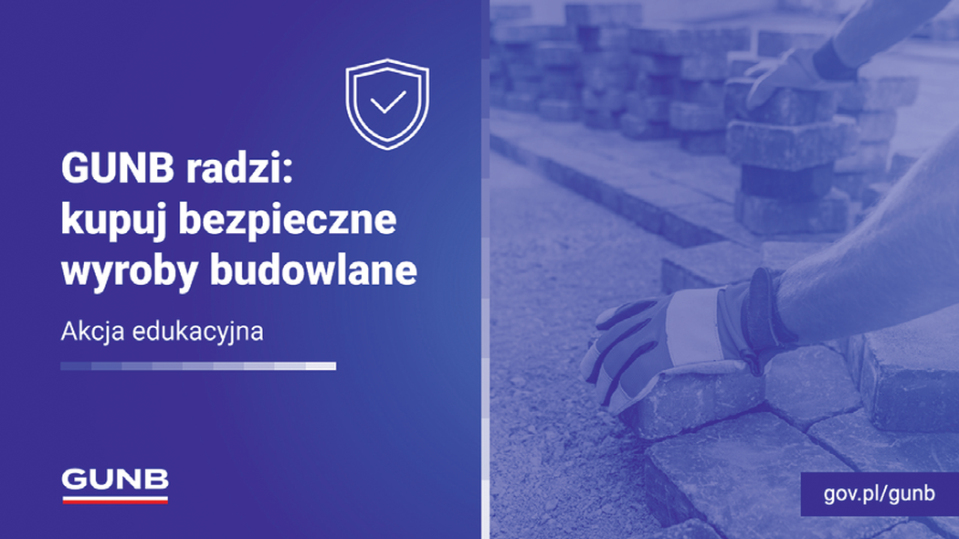 PSPS dołącza do akcji GUNB "Kupuj bezpieczne wyroby budowlane"