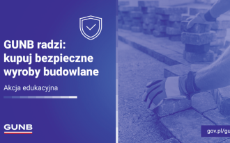 PSPS dołącza do akcji GUNB "Kupuj bezpieczne wyroby budowlane"