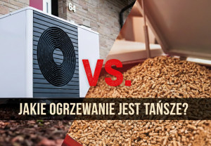 Pompa ciepła czy pellet - jakie ogrzewanie tańsze w 2025? Przesądza standard domu i instalacja