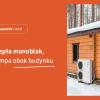 Co wyróżnia pompy ciepła typu monoblok?