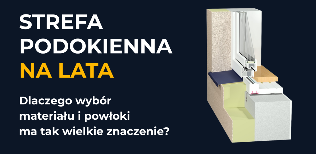 Strefa podokienna na lata. Dlaczego wybór materiału i powłoki ma tak wielkie znaczenie?