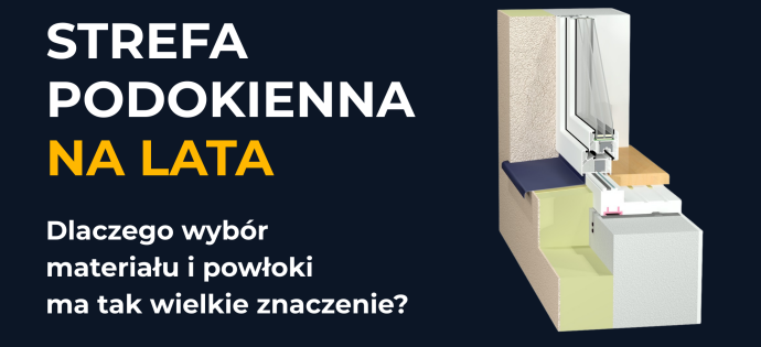 Strefa podokienna na lata. Dlaczego wybór materiału i powłoki ma tak wielkie znaczenie?