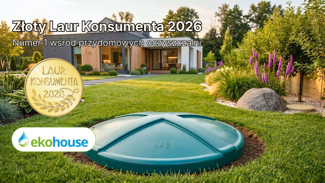 Złoty Laur Konsumenta 2026 dla Eko House. Co to oznacza dla inwestorów wybierających przydomową oczyszczalnię ścieków?