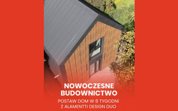 Dom do 70 m² nawet w 8-10 tygodni. Nowoczesne budownictwo z Alamentti Design Duo