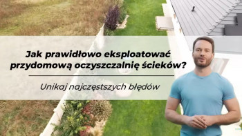 Te błędy niszczą przydomową oczyszczalnię ścieków!