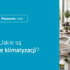 Klimatyzacja w domu bez wysokich kosztów i strat energii - kompletny przewodnik po typach klimatyzatorów