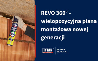 REVO 360° - wielopozycyjna piana montażowa nowej generacji