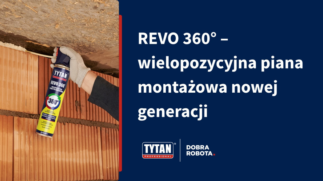 REVO 360° - wielopozycyjna piana montażowa nowej generacji