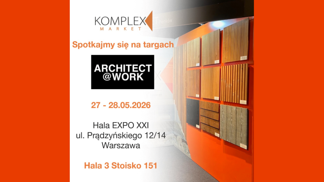 Innowacje w architekturze i designie. Komplex Market zaprasza na ARCHITECT@WORK w Warszawie