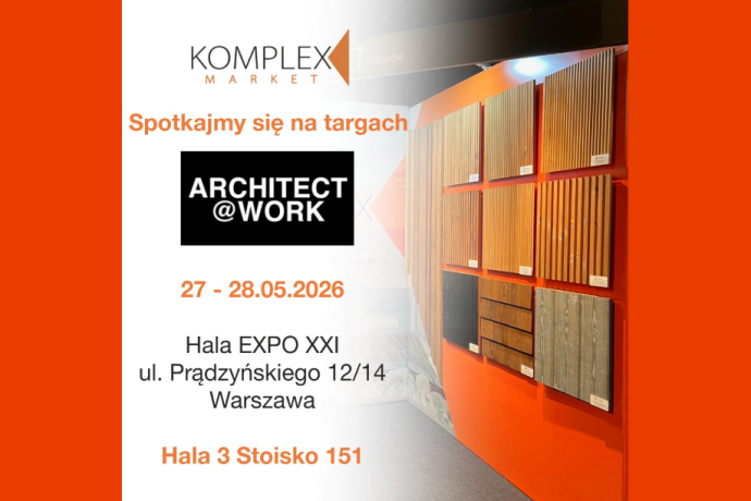 Innowacje w architekturze i designie. Komplex Market zaprasza na ARCHITECT@WORK w Warszawie