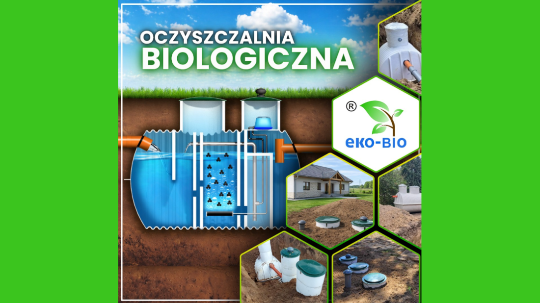 Biologiczna oczyszczalnia ścieków EKO-BIO - nowoczesna alternatywa, która odmieni Twój dom
