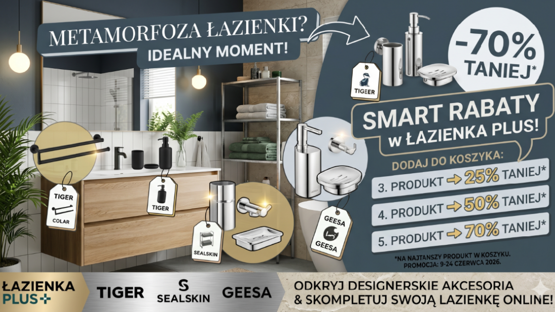 Smart Rabaty w Łazienka Plus. Dobry moment na metamorfozę łazienki
