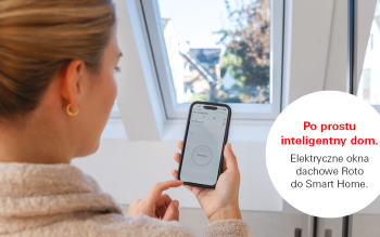 Więcej komfortu pod Twoim dachem. Okna dachowe Roto gotowe do integracji ze Smart Home