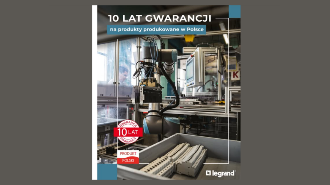 Wyjątkowy jubileusz Legrand. Rewolucyjna decyzja o 10-letniej gwarancji na polskie produkty