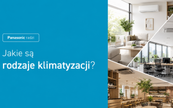 Nowoczesna klimatyzacja do domu. Panasonic radzi, jak wybrać odpowiedni system