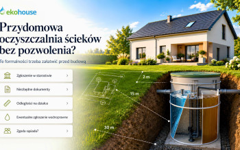 Przydomowa oczyszczalnia ścieków bez pozwolenia? Te formalności trzeba załatwić przed budową