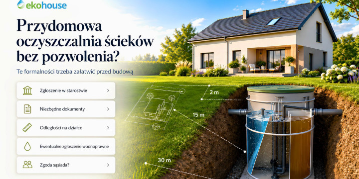 Przydomowa oczyszczalnia ścieków bez pozwolenia? Te formalności trzeba załatwić przed budową