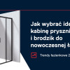 Jak wybrać kabinę prysznicową i brodzik do nowoczesnej łazienki? Trendy 2026 i praktyczne wskazówki