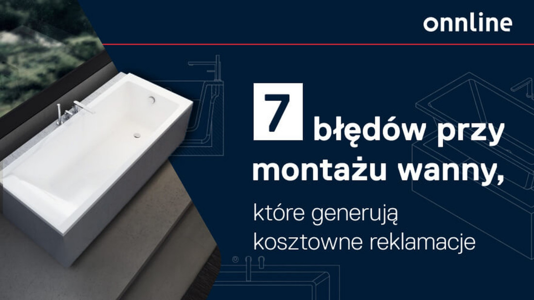 7 błędów przy montażu wanny, które mogą skończyć się kosztowną reklamacją