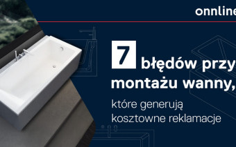 7 błędów przy montażu wanny, które mogą skończyć się kosztowną reklamacją