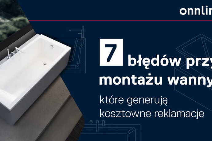 7 błędów przy montażu wanny, które mogą skończyć się kosztowną reklamacją