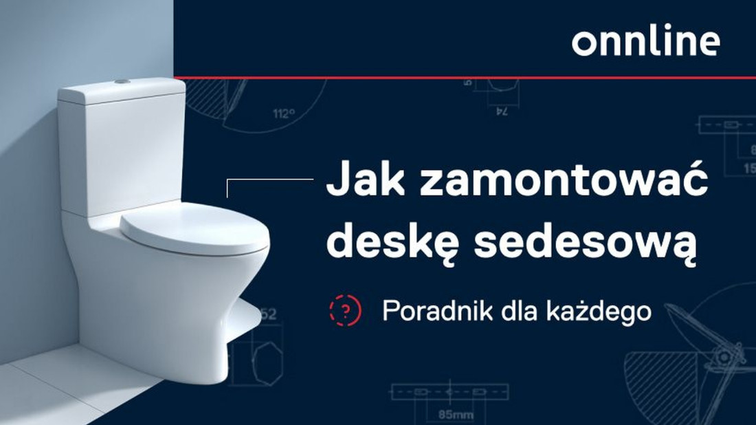 Jak zamontować deskę sedesową? Zrób to sam