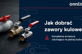 Kompletna armatura odcinająca na jednej budowie. Jak dobrać zawory kulowe ONNLINE?