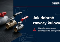 Kompletna armatura odcinająca na jednej budowie. Jak dobrać zawory kulowe ONNLINE?
