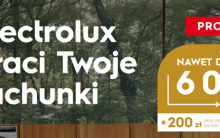 Electrolux płaci Twoje rachunki. Zobacz, jak łatwo możesz zyskać nawet 6 000 zł zwrotu
