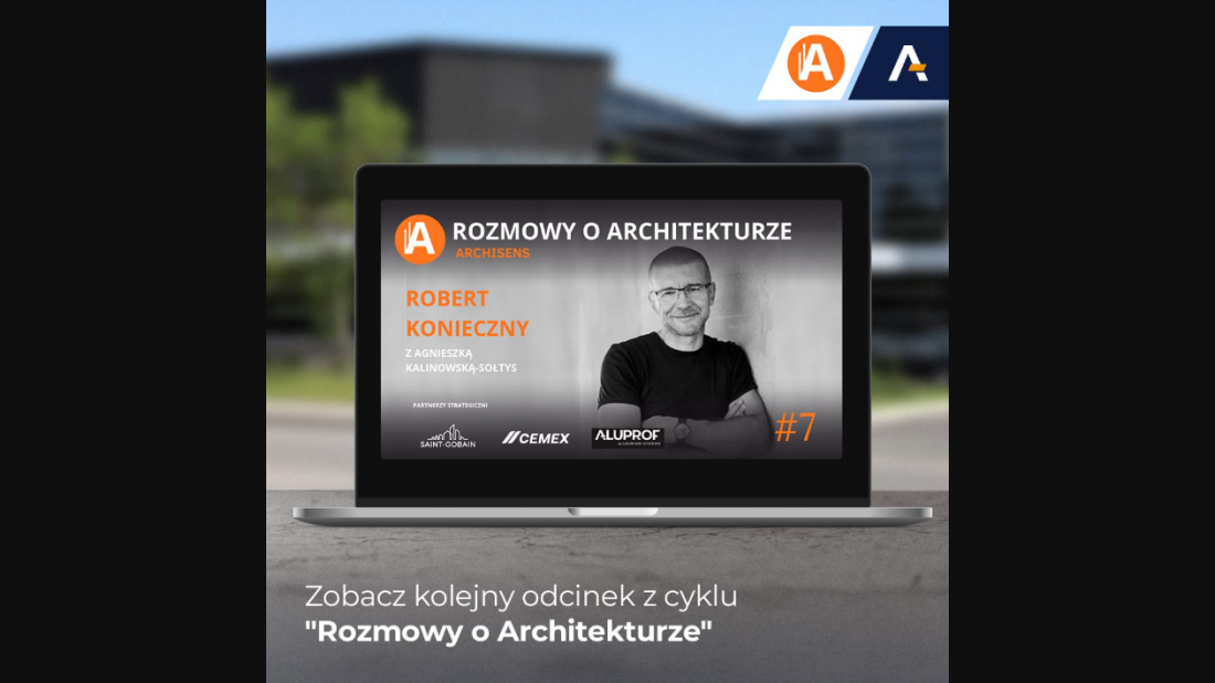 Przestrzeń, która przemawia. Robert Konieczny o emocjach i sekretach współczesnej architektury