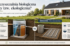Oczyszczalnia biologiczna czy tzw. ekologiczna (drenażowa)? Różnice przed inwestycją